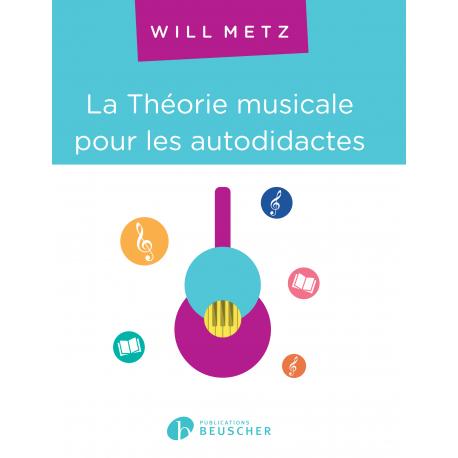 La Théorie Musicale Pour Les Autodidactes METZ WILL