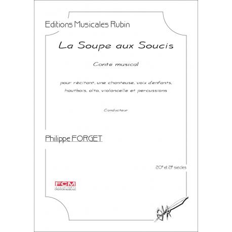 La Soupe aux Soucis – Conte musical, sur un texte original de Philippe Forget FORGET PHILIPPE